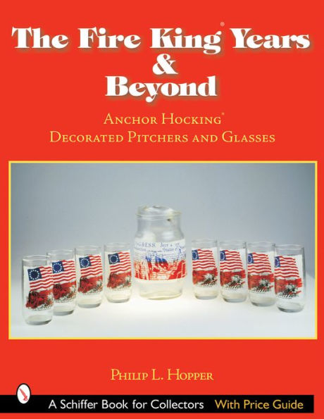 The Fire KingT Years & Beyond: Anchor HockingT Decorated Pitchers and Glass