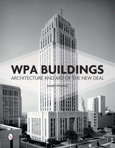 WPA Buildings: Architecture and Art of the New Deal