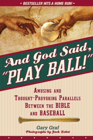 And God Said, "Play Ball!": Amusing and Thought-provoking Parallels Between the Bible and Baseball