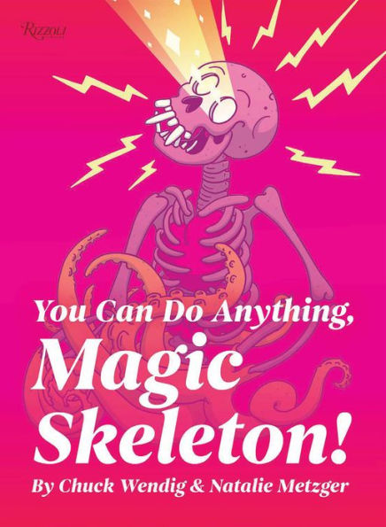 You Can Do Anything, Magic Skeleton!: Monster Motivations to Move Your Butt and Get You to Do the Thing