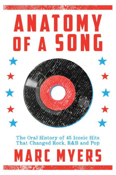 Anatomy of a Song: The Oral History of 45 Iconic Hits That Changed Rock, R&B and Pop
