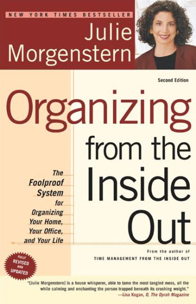 Organizing from the Inside Out: The Foolproof System for Organizing Your Home, Your Office, and Your Life