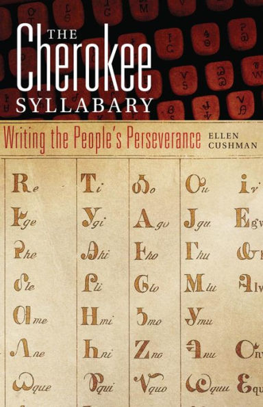 The Cherokee Syllabary: Writing the People's Perseverance