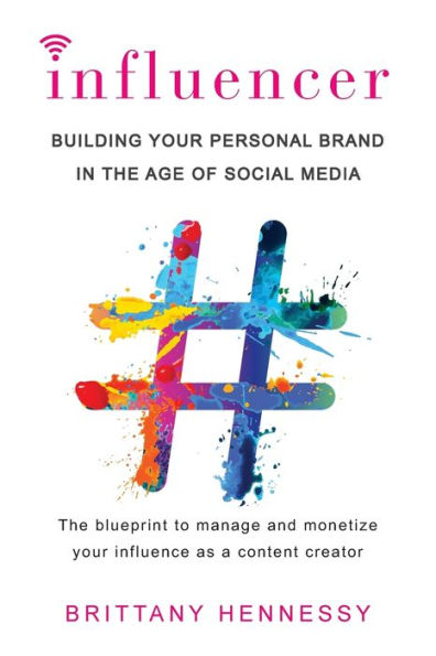Influencer: Building Your Personal Brand in the Age of Social Media