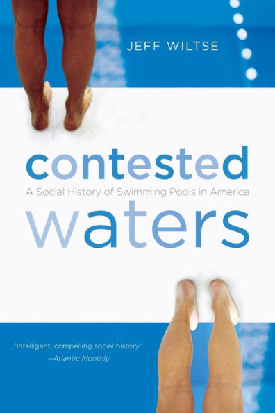 Contested Waters: A Social History of Swimming Pools in America