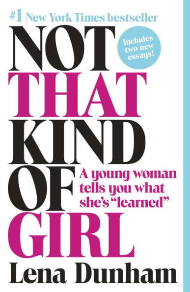 Not That Kind of Girl: A Young Woman Tells You What She's "Learned"