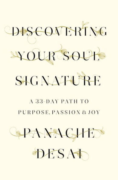 Discovering Your Soul Signature: A 33-Day Path to Purpose, Passion & Joy