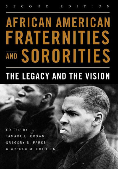 African American Fraternities and Sororities: The Legacy and the Vision