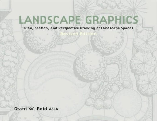 Landscape Graphics: Plan, Section, and Perspective Drawing of Landscape Spaces