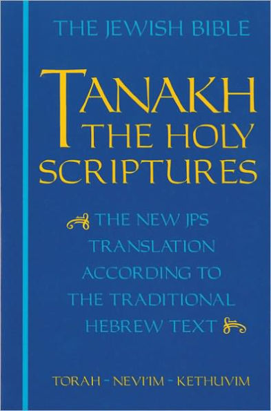 JPS TANAKH: The Holy Scriptures (blue): The New JPS Translation according to the Traditional Hebrew Text / Edition 1