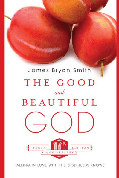 The Good and Beautiful God: Falling in Love with the God Jesus Knows