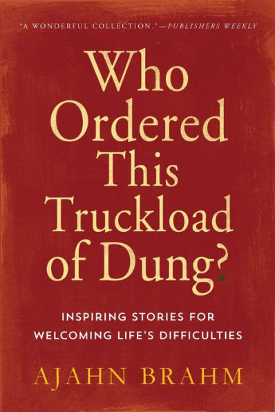 Who Ordered This Truckload of Dung?: Inspiring Stories for Welcoming Life's Difficulties