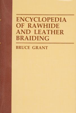 Encyclopedia of Rawhide and Leather Braiding