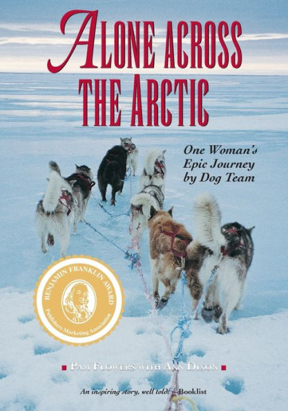 Alone Across the Arctic: One Woman's Epic Journey by Dog Team