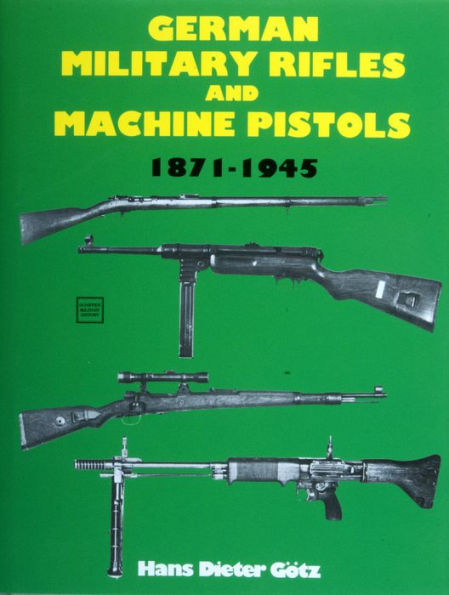 German Military Rifles & Machine Pistols 1871-1945