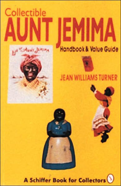 Collectible Aunt Jemima: Handbook & Value Guide