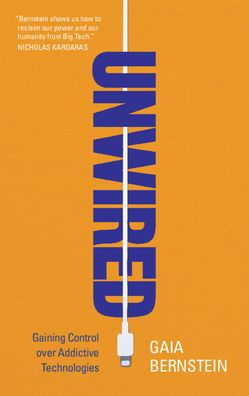 Unwired: Gaining Control over Addictive Technologies