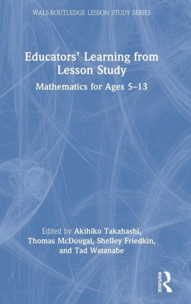 Educators' Learning from Lesson Study: Mathematics for Ages 5-13