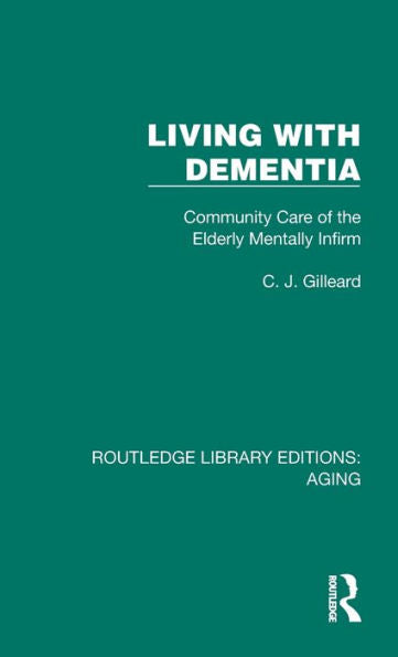 Living with Dementia: Community Care of the Elderly Mentally Infirm
