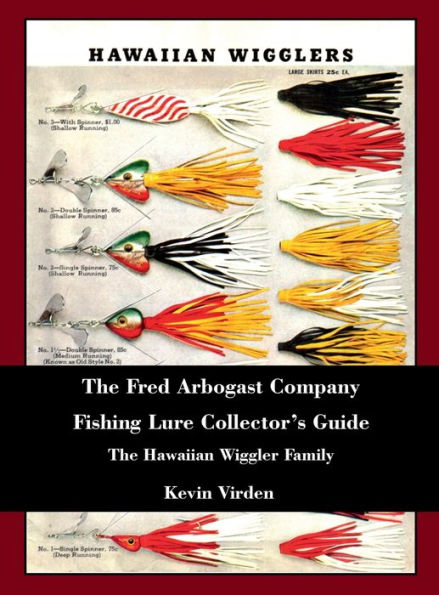 The Fred Arbogast Company Fishing Lure Collector's Guide The Hawaiian Wiggler Family