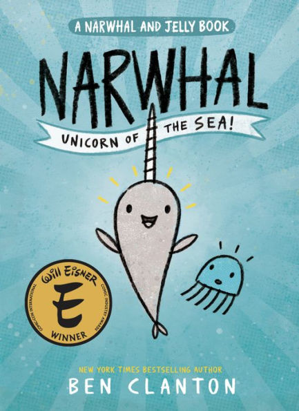 Narwhal: Unicorn of the Sea! (A Narwhal and Jelly Book #1)