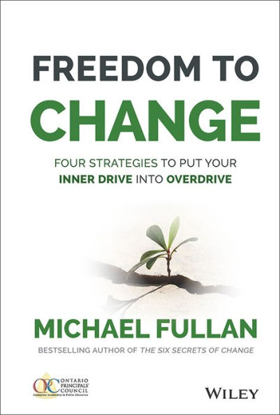 Freedom to Change: Four Strategies to Put Your Inner Drive into Overdrive