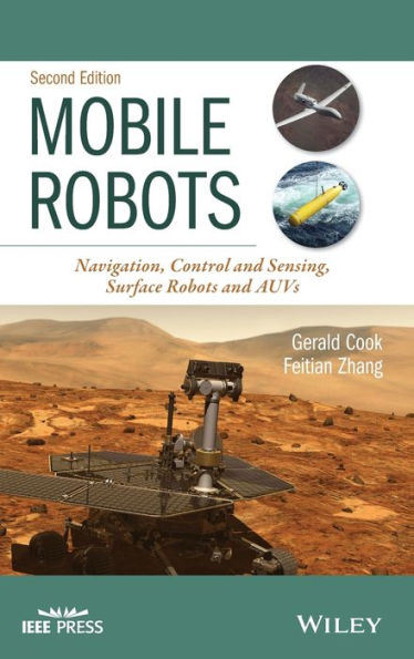 Mobile Robots: Navigation, Control and Sensing, Surface Robots and AUVs / Edition 2