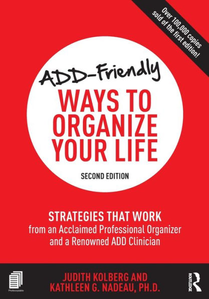 ADD-Friendly Ways to Organize Your Life: Strategies that Work from an Acclaimed Professional Organizer and a Renowned ADD Clinician