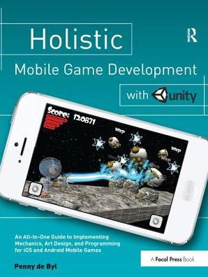 Holistic Mobile Game Development with Unity