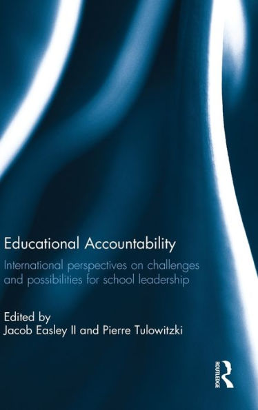 Educational Accountability: International perspectives on challenges and possibilities for school leadership / Edition 1