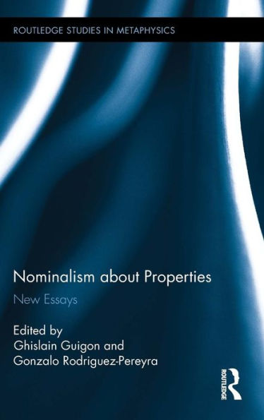 Nominalism about Properties: New Essays / Edition 1