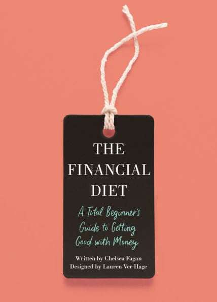 The Financial Diet: A Total Beginner's Guide to Getting Good with Money