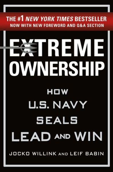Extreme Ownership: How U.S. Navy SEALs Lead and Win (New Edition)