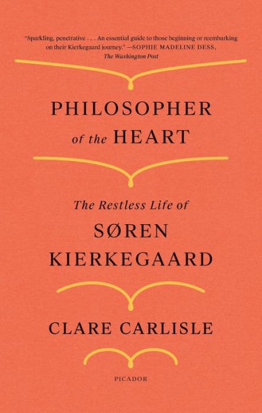 Philosopher of the Heart: The Restless Life of Søren Kierkegaard