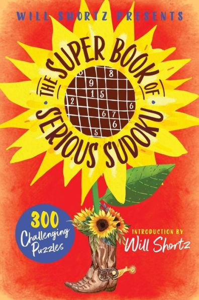 Will Shortz Presents The Super Book of Serious Sudoku: 300 Challenging Puzzles