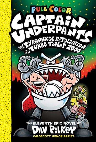 Captain Underpants and the Tyrannical Retaliation of the Turbo Toilet 2000: Color Edition (Captain Underpants #11)