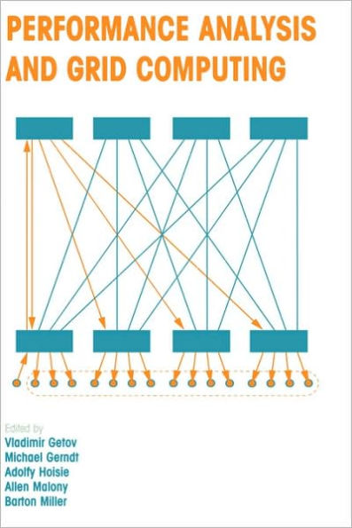 Performance Analysis and Grid Computing: Selected Articles from the Workshop on Performance Analysis and Distributed Computing August 19-23, 2002, Dagstuhl, Germany / Edition 1