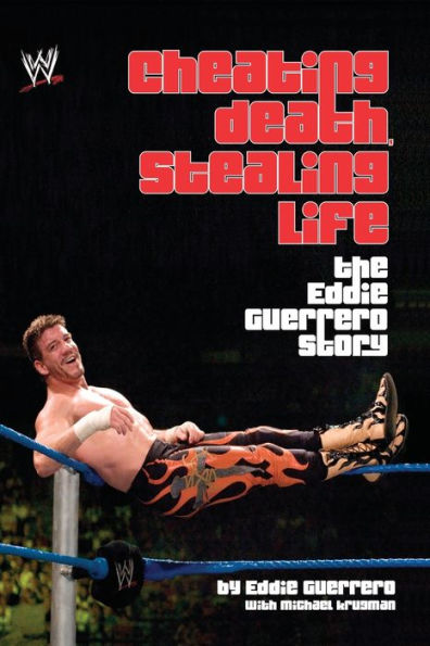 Cheating Death, Stealing Life: The Eddie Guerrero Story