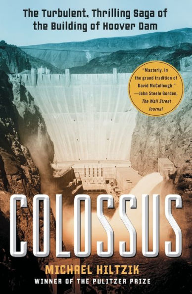 Colossus: The Turbulent, Thrilling Saga of the Building of Hoover Dam