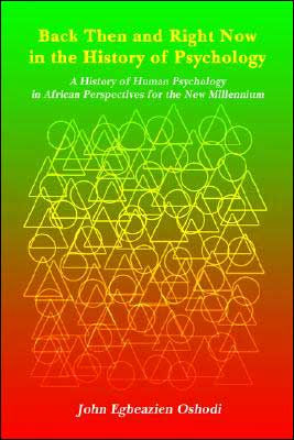 Back Then and Right Now in the History of Psychology: A History of Human Psychology in African Perspectives for the New Millennium