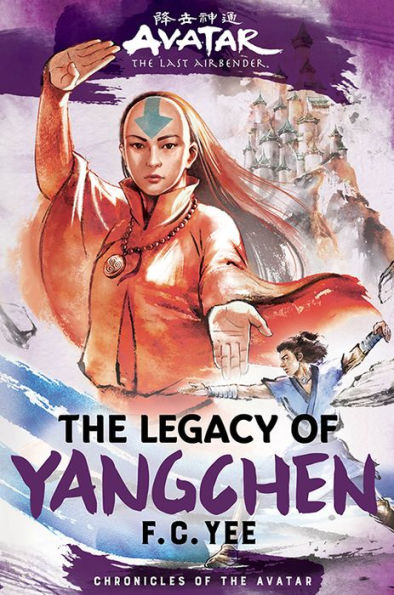 The Legacy of Yangchen: Avatar, The Last Airbender (Chronicles of the Avatar Book 4)