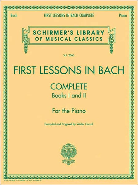 First Lessons in Bach, Complete: Schirmer Library of Classics Volume 2066 For the Piano