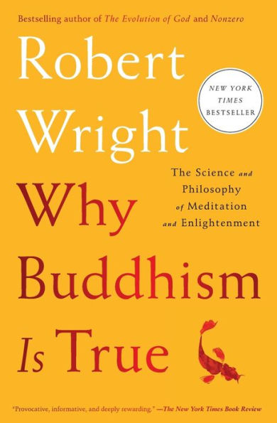 Why Buddhism Is True: The Science and Philosophy of Meditation and Enlightenment