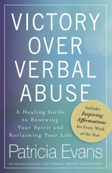 Victory Over Verbal Abuse: A Healing Guide to Renewing Your Spirit and Reclaiming Your Life