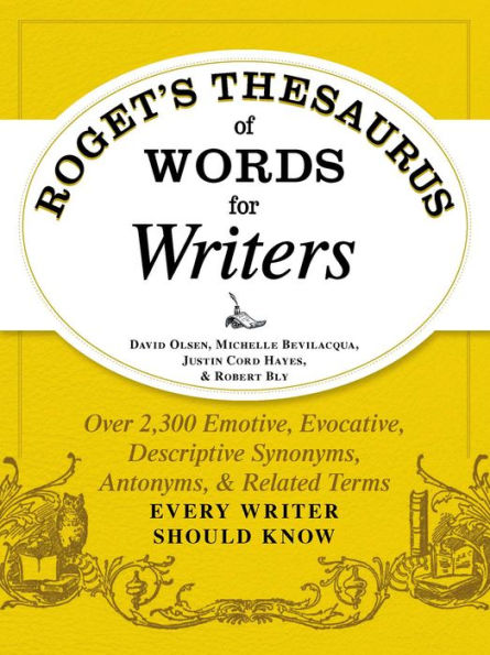 Roget's Thesaurus of Words for Writers: Over 2,300 Emotive, Evocative, Descriptive Synonyms, Antonyms, and Related Terms Every Writer Should Know
