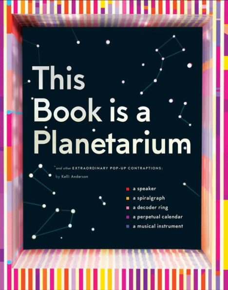 This Book Is a Planetarium: And Other Extraordinary Pop-Up Contraptions