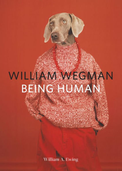 William Wegman: Being Human