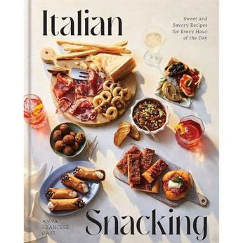 Italian Snacking: Sweet and Savory Recipes for Every Hour of the Day