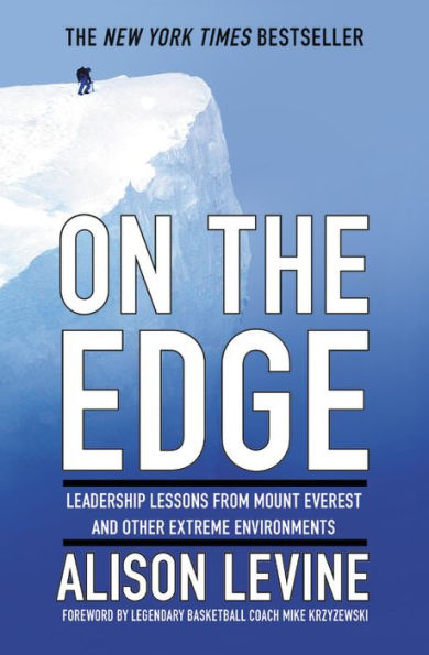 On the Edge: Leadership Lessons from Mount Everest and Other Extreme Environments