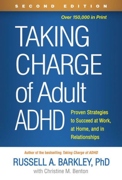 Taking Charge of Adult ADHD: Proven Strategies to Succeed at Work, at Home, and in Relationships
